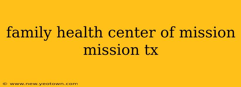 family health center of mission mission tx