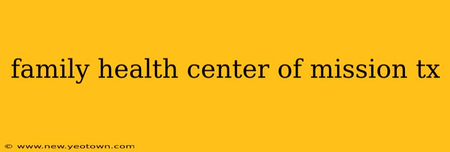 family health center of mission tx