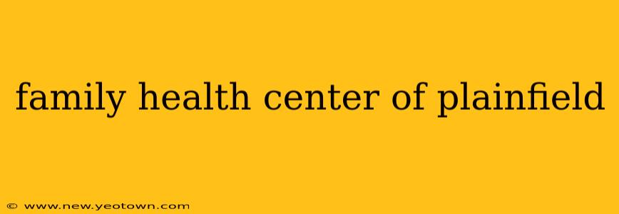 family health center of plainfield