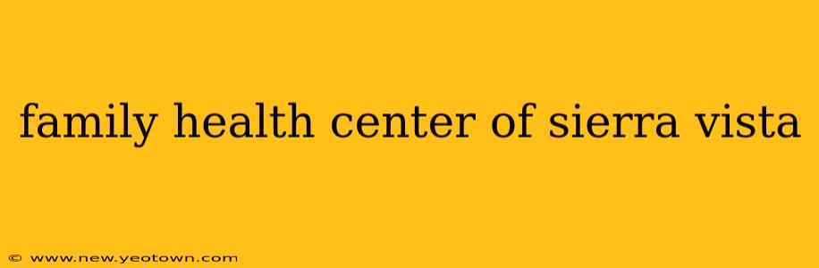 family health center of sierra vista