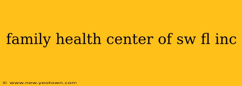 family health center of sw fl inc