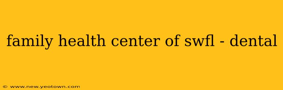 family health center of swfl - dental