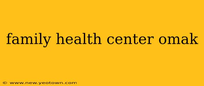 family health center omak