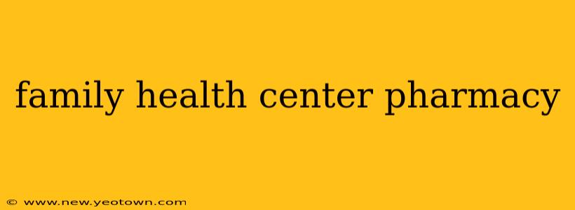 family health center pharmacy