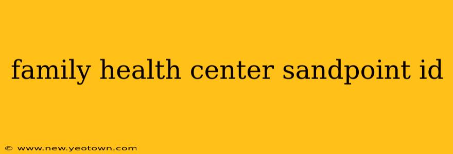 family health center sandpoint id