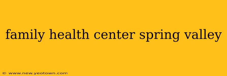 family health center spring valley
