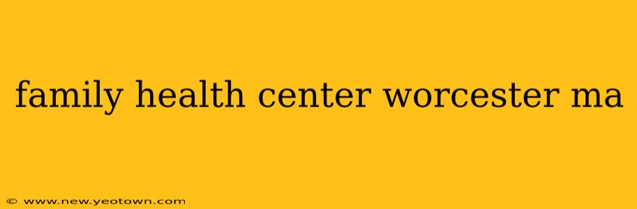 family health center worcester ma