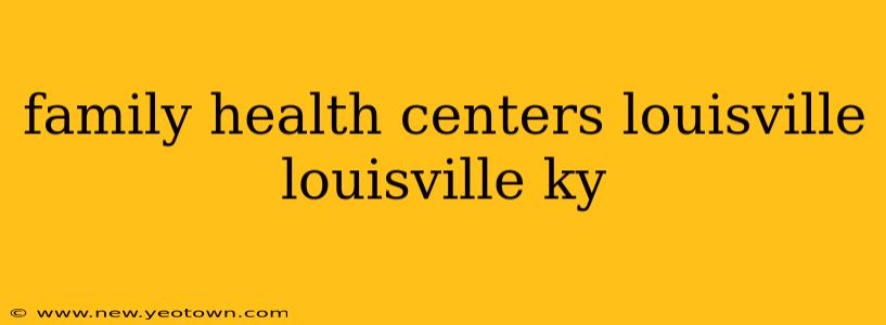 family health centers louisville louisville ky