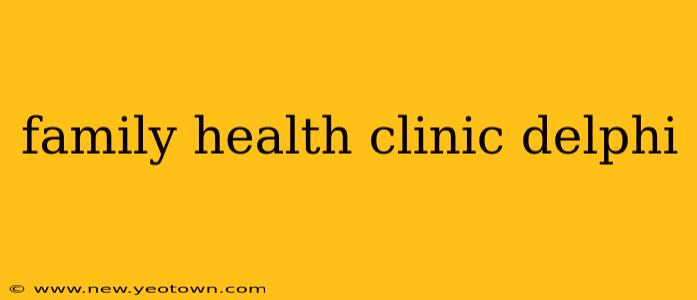 family health clinic delphi