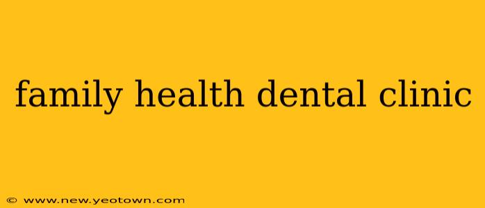 family health dental clinic