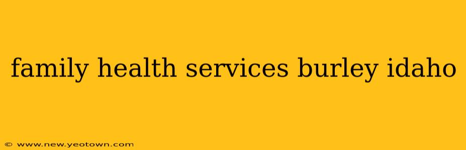 family health services burley idaho
