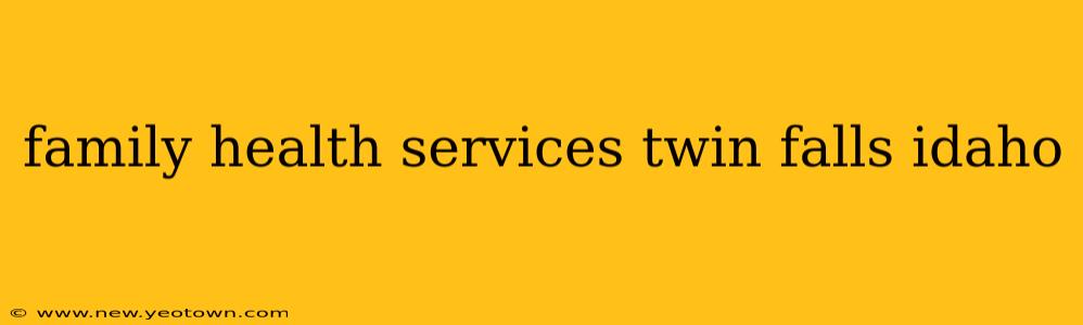 family health services twin falls idaho