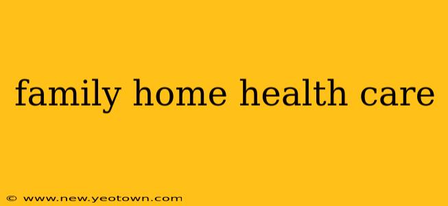 family home health care
