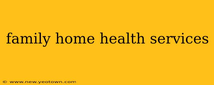 family home health services