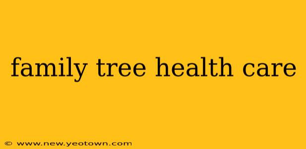 family tree health care