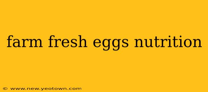 farm fresh eggs nutrition