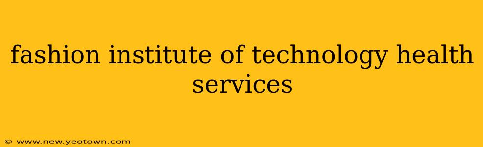 fashion institute of technology health services