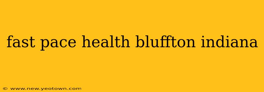 fast pace health bluffton indiana