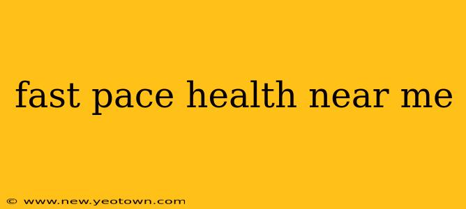 fast pace health near me