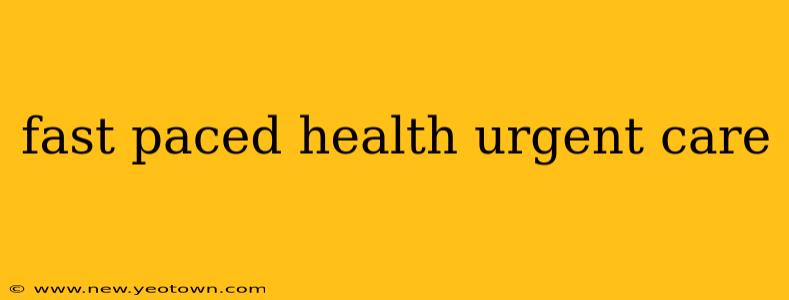 fast paced health urgent care