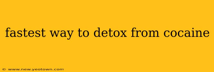 fastest way to detox from cocaine