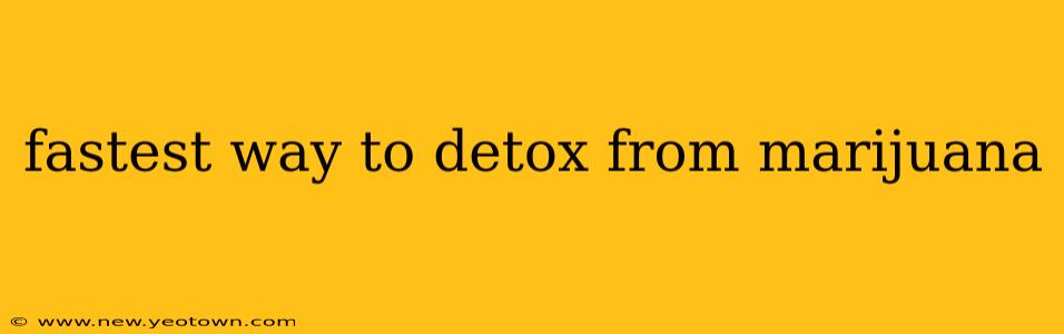fastest way to detox from marijuana