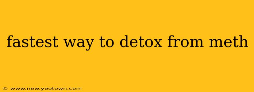 fastest way to detox from meth