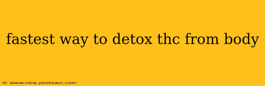 fastest way to detox thc from body