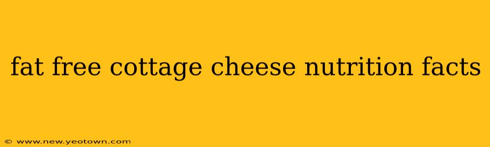 fat free cottage cheese nutrition facts