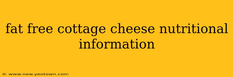 fat free cottage cheese nutritional information