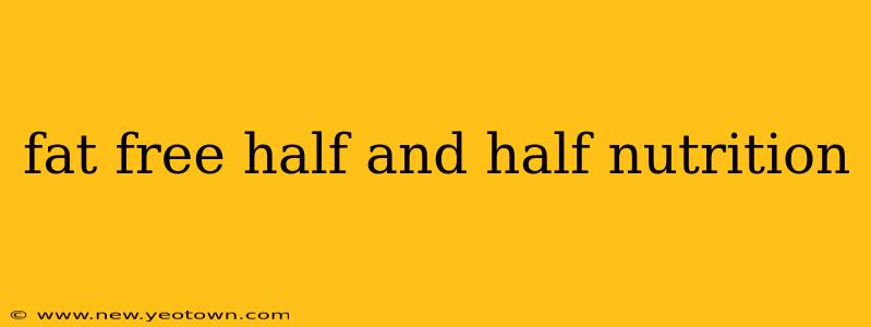 fat free half and half nutrition