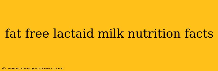 fat free lactaid milk nutrition facts
