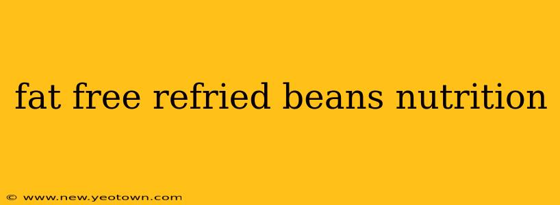 fat free refried beans nutrition