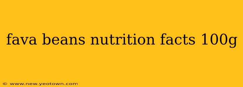 fava beans nutrition facts 100g