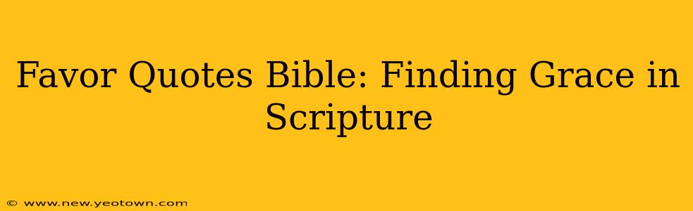 Favor Quotes Bible: Finding Grace in Scripture