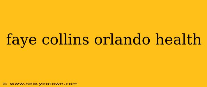 faye collins orlando health