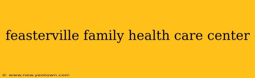 feasterville family health care center