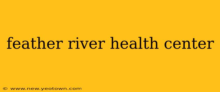 feather river health center
