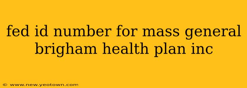 fed id number for mass general brigham health plan inc