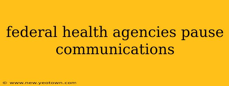 federal health agencies pause communications