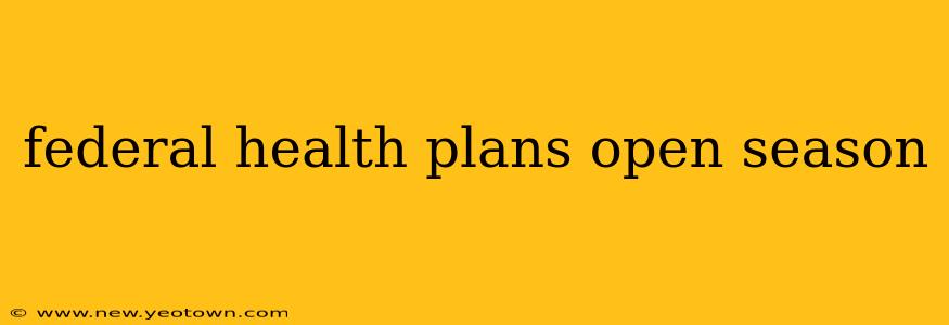 federal health plans open season
