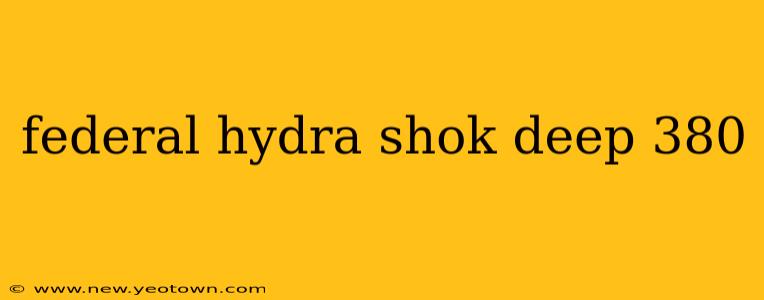 federal hydra shok deep 380