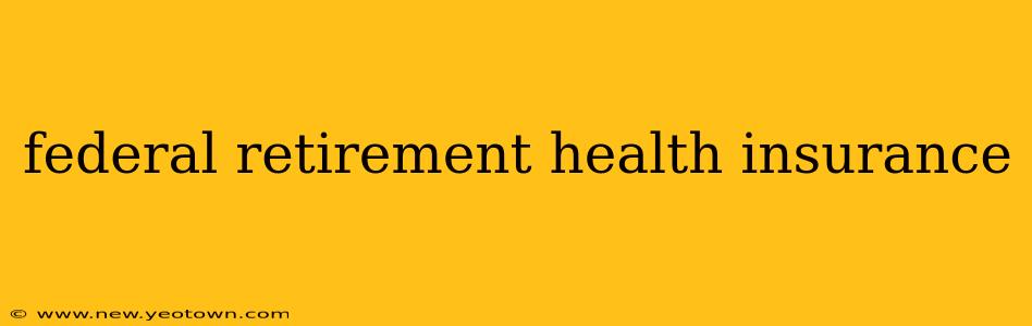 federal retirement health insurance