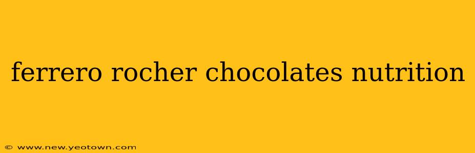 ferrero rocher chocolates nutrition