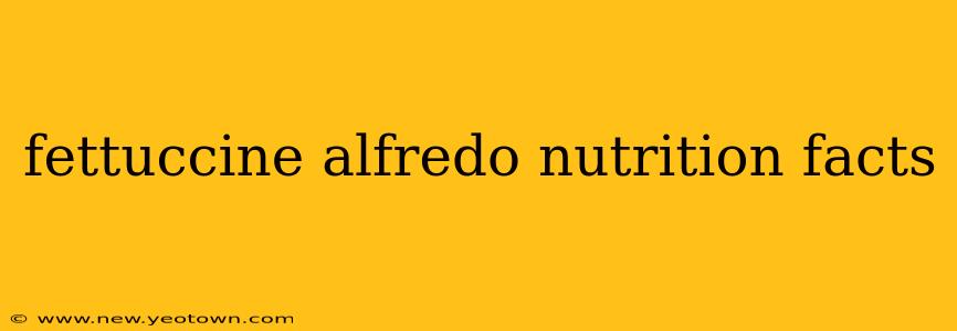 fettuccine alfredo nutrition facts