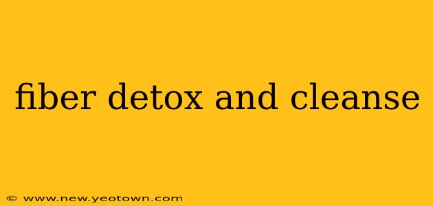 fiber detox and cleanse