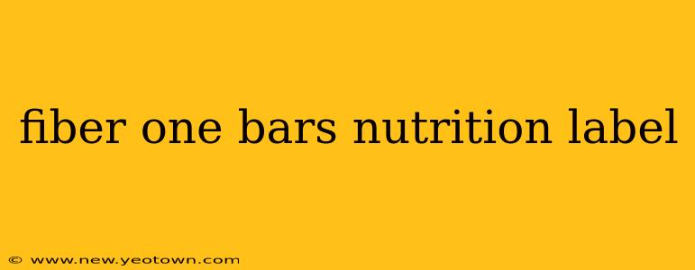 fiber one bars nutrition label