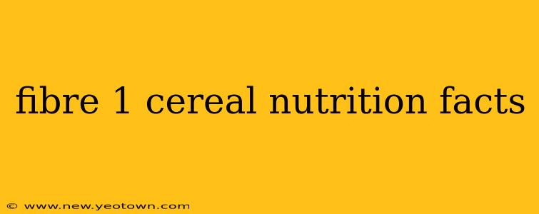 fibre 1 cereal nutrition facts