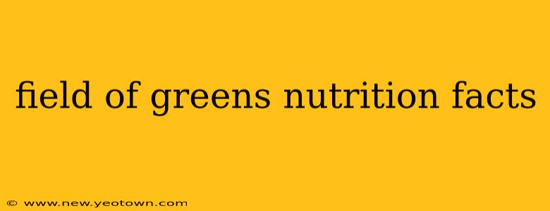 field of greens nutrition facts
