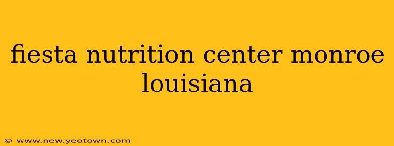 fiesta nutrition center monroe louisiana
